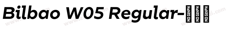 Bilbao W05 Regular字体转换 Bilbao W05 Regular字体转换